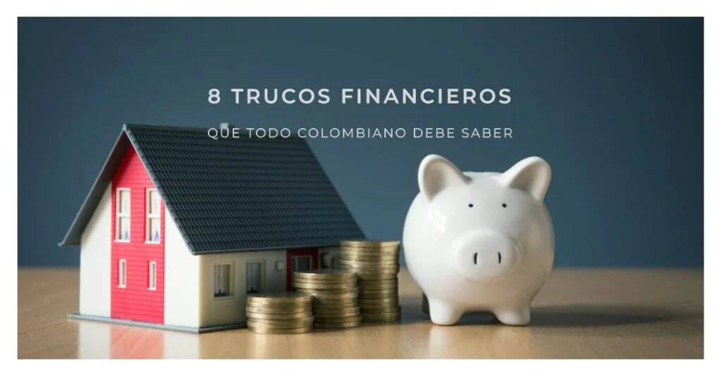8 Trucos Financieros que Todo Colombiano Debe Saber