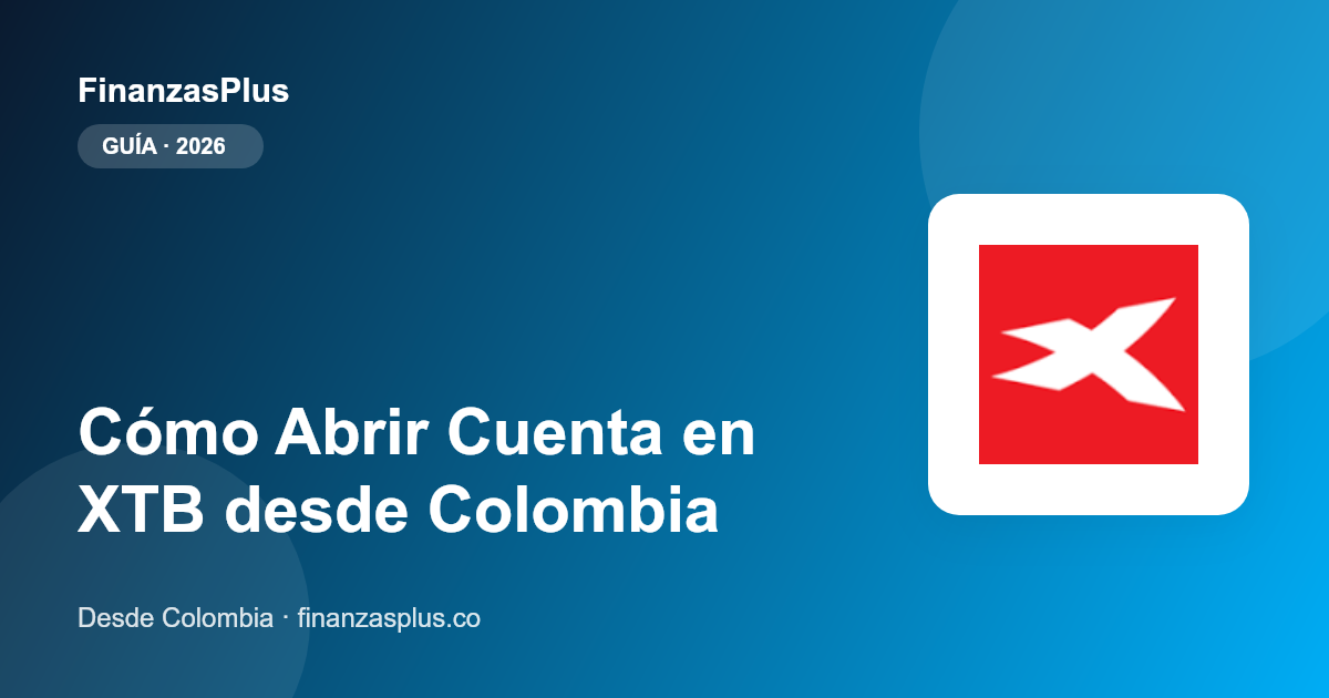Cómo Abrir Cuenta en XTB desde Colombia: Guía Paso a Paso 2026