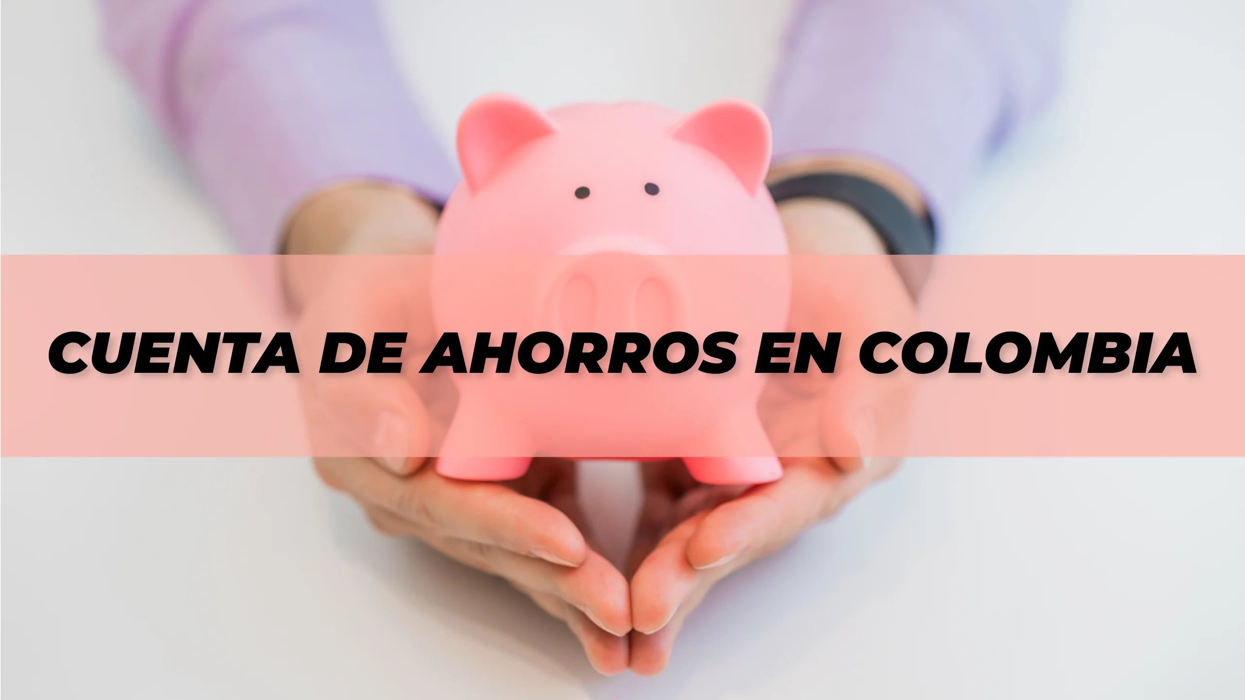 Cómo Funciona una Cuenta de Ahorros: Todo lo que Debes Saber