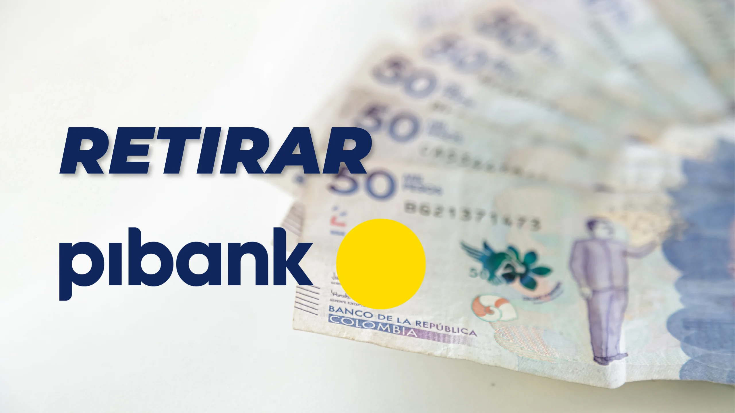 Cómo Retirar Dinero de Pibank: Paso a Paso