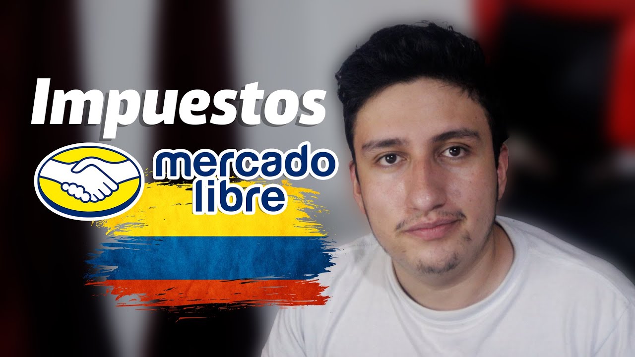 Impuestos en Mercado Libre Colombia: ¿vale la pena vender?
