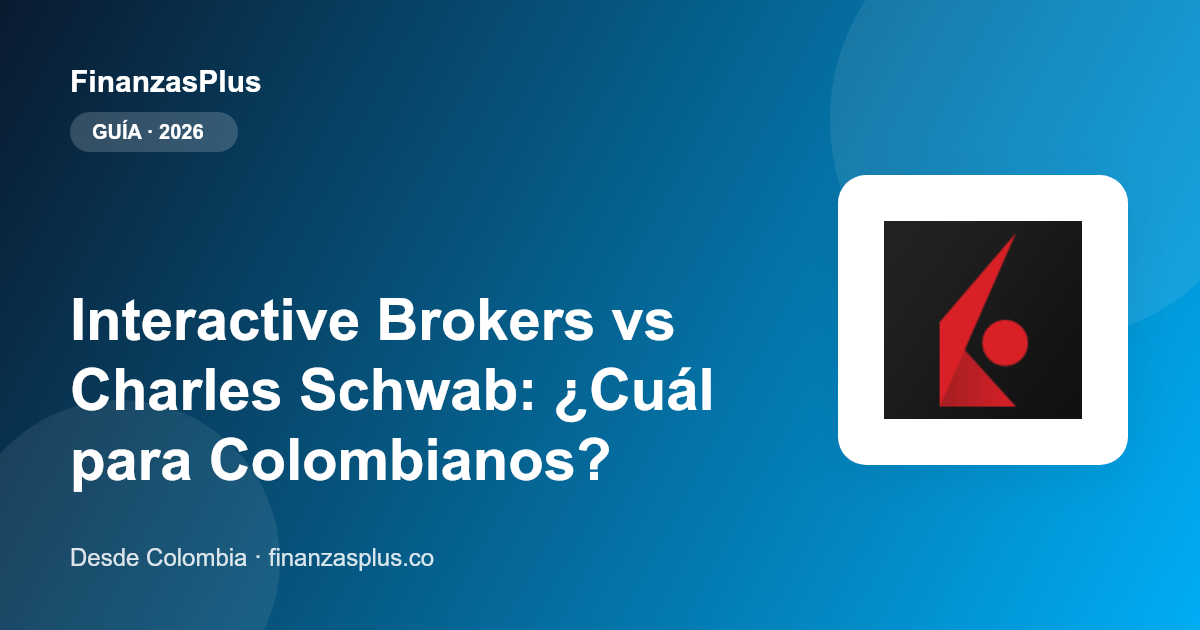 Interactive Brokers vs Charles Schwab: ¿Cuál para Colombianos?