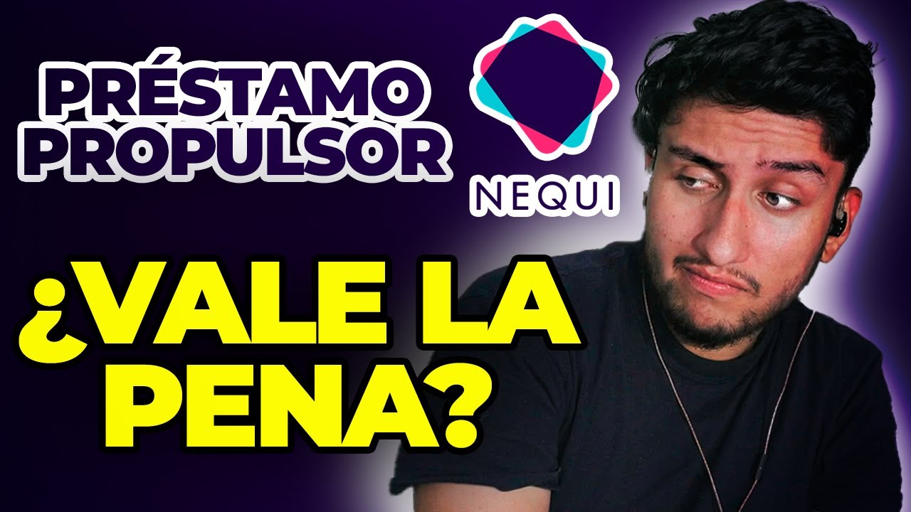 Prestamo Propulsor de Nequi: requisitos, tasas y opinion